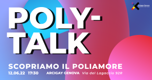 POLY-TALK | Scopriamo il poliamore @ Arcigay Genova