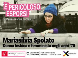 "È PERICOLOSO ESPORSI": Mariasilvia Spolato, donna lesbica e femminista negli anni '70 @ Alliance Française Genova